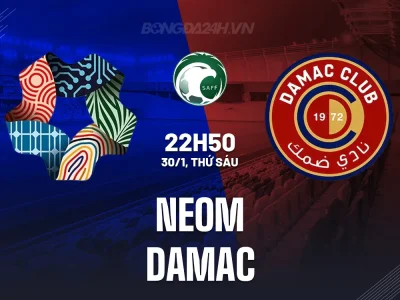 NEOM vs Damac: Cuộc đua trụ hạng nảy lửa – Ai sẽ thoát khỏi vũng lầy?