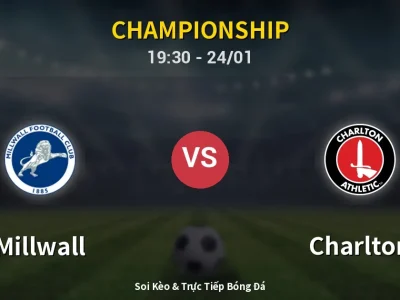 Soi Kèo Millwall vs Charlton – 19:30 24/01 | Nhận Định, Dự Đoán Tỷ Số