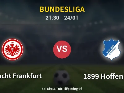 Soi Kèo Eintracht Frankfurt vs 1899 Hoffenheim – 21:30 24/01 | Nhận Định, Dự Đoán Tỷ Số