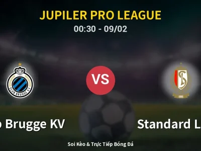 Kết Quả: Club Brugge KV 3-0 Standard Liege – Highlight & Bàn Thắng | Jupiler Pro League