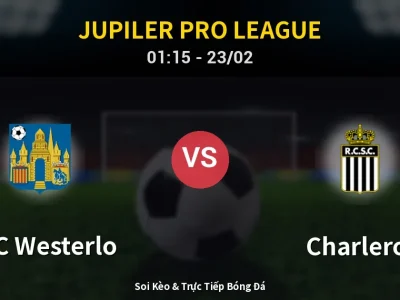 Kết Quả: KVC Westerlo 2-1 Charleroi – Highlight & Bàn Thắng | Jupiler Pro League