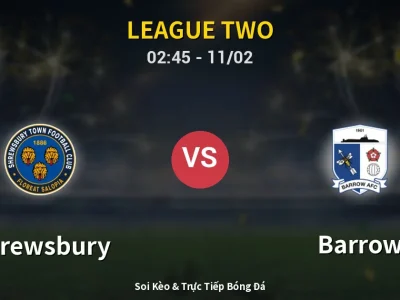 Kết Quả: Shrewsbury 2-1 Barrow – Highlight & Bàn Thắng | League Two
