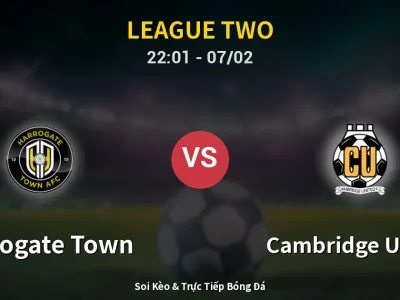 Soi Kèo Harrogate Town vs Cambridge United – 22:01 07/02 | Nhận Định, Dự Đoán Tỷ Số