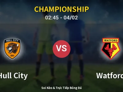 Kết Quả: Hull City 0-0 Watford – Highlight & Bàn Thắng | Championship