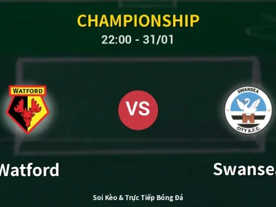 Soi Kèo Watford vs Swansea – 22:00 31/01 | Nhận Định, Dự Đoán Tỷ Số