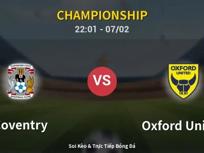 Soi Kèo Coventry vs Oxford United – 22:01 07/02 | Nhận Định, Dự Đoán Tỷ Số