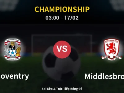 Kết Quả: Coventry 3-1 Middlesbrough – Highlight & Bàn Thắng | Championship