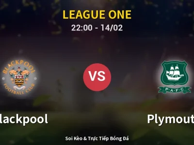 Soi Kèo Blackpool vs Plymouth – 22:00 14/02 | Nhận Định, Dự Đoán Tỷ Số