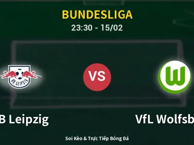 Soi Kèo RB Leipzig vs VfL Wolfsburg – 23:30 15/02 | Nhận Định, Dự Đoán Tỷ Số