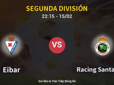 🔴 Trực Tiếp: Eibar 0-1 Racing Santander – Link Xem Segunda División (Full HD)