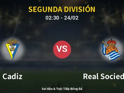 Kết Quả: Cadiz 0-2 Real Sociedad II – Highlight & Bàn Thắng | Segunda División