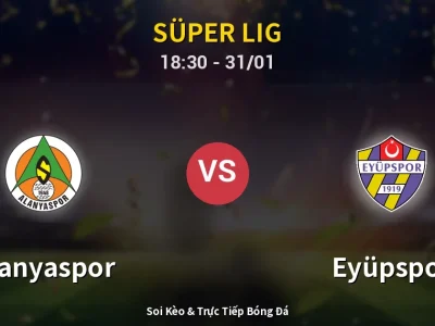 Kết Quả: Alanyaspor 1-3 Eyüpspor – Highlight & Bàn Thắng | Süper Lig