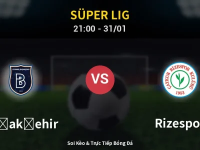 🔴 Trực Tiếp: Başakşehir 1-0 Rizespor – Link Xem Süper Lig (Full HD)