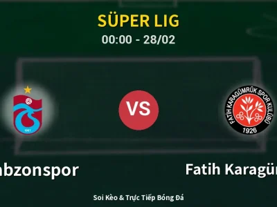 Kết Quả: Trabzonspor 3-1 Fatih Karagümrük – Highlight & Bàn Thắng | Süper Lig