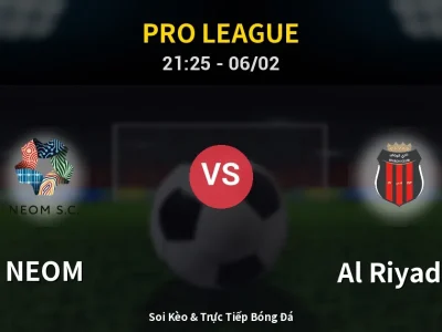 Soi Kèo NEOM vs Al Riyadh – 21:25 06/02 | Nhận Định, Dự Đoán Tỷ Số