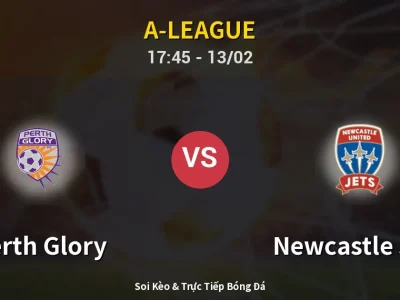 Kết Quả: Perth Glory 1-3 Newcastle Jets – Highlight & Bàn Thắng | A-League