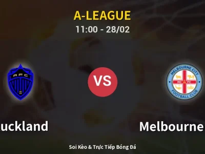 Kết Quả: Auckland 3-0 Melbourne City – Highlight & Bàn Thắng | A-League