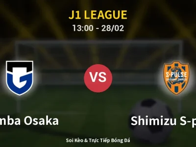 Kết Quả: Gamba Osaka 2-2 Shimizu S-pulse – Highlight & Bàn Thắng | J1 League
