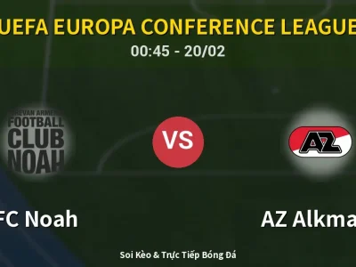 Kết Quả: FC Noah 1-0 AZ Alkmaar – Highlight & Bàn Thắng | UEFA Europa Conference League