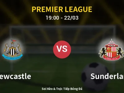 Soi Kèo Newcastle vs Sunderland – 19:00 22/03 | Nhận Định, Dự Đoán Tỷ Số