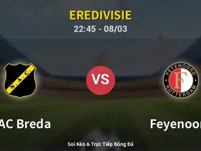 Soi Kèo NAC Breda vs Feyenoord – 22:45 08/03 | Nhận Định, Dự Đoán Tỷ Số
