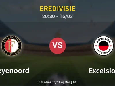 Soi Kèo Feyenoord vs Excelsior – 20:30 15/03 | Nhận Định, Dự Đoán Tỷ Số