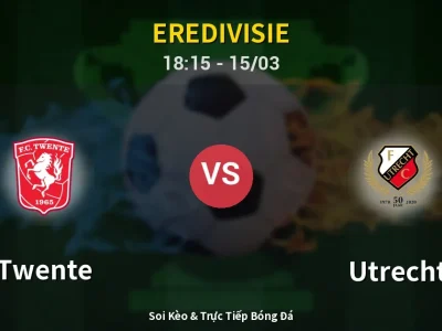 Soi Kèo Twente vs Utrecht – 18:15 15/03 | Nhận Định, Dự Đoán Tỷ Số
