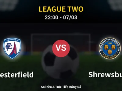Soi Kèo Chesterfield vs Shrewsbury – 22:00 07/03 | Nhận Định, Dự Đoán Tỷ Số