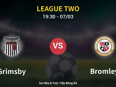 Kết Quả: Grimsby 1-1 Bromley – Highlight & Bàn Thắng | League Two