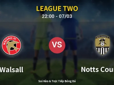 Soi Kèo Walsall vs Notts County – 22:00 07/03 | Nhận Định, Dự Đoán Tỷ Số