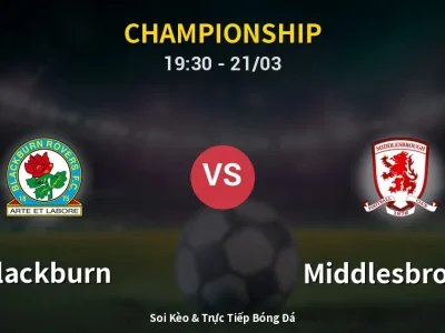 🔴 Trực Tiếp: Blackburn 0-0 Middlesbrough – Link Xem Championship (Full HD)