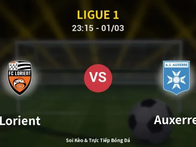 Soi Kèo Lorient vs Auxerre – 23:15 01/03 | Nhận Định, Dự Đoán Tỷ Số