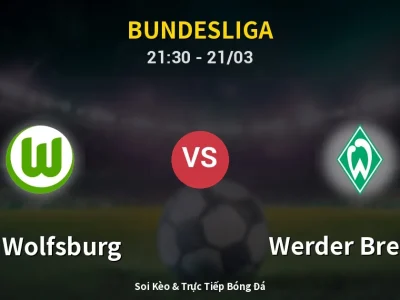 Soi Kèo VfL Wolfsburg vs Werder Bremen – 21:30 21/03 | Nhận Định, Dự Đoán Tỷ Số