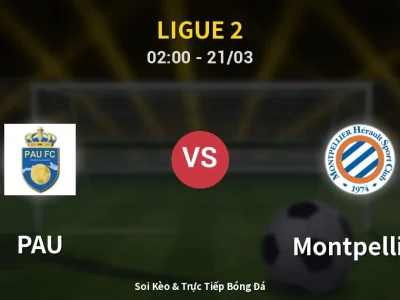 Kết Quả: PAU 0-0 Montpellier – Highlight & Bàn Thắng | Ligue 2