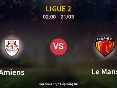 Kết Quả: Amiens 3-4 Le Mans – Highlight & Bàn Thắng | Ligue 2