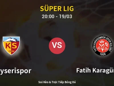 Soi Kèo Kayserispor vs Fatih Karagümrük – 20:00 19/03 | Nhận Định, Dự Đoán Tỷ Số