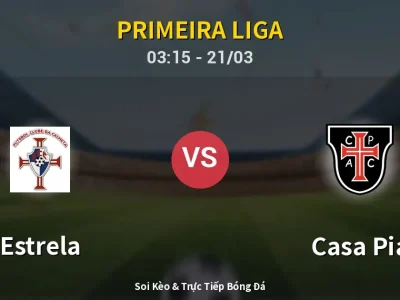 Kết Quả: Estrela 4-0 Casa Pia – Highlight & Bàn Thắng | Primeira Liga