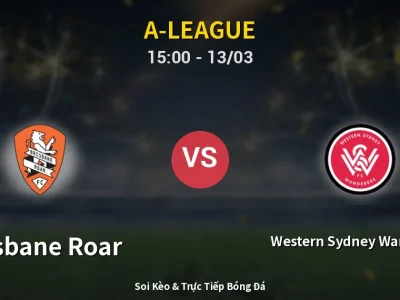 Kết Quả: Brisbane Roar 2-2 Western Sydney Wanderers – Highlight & Bàn Thắng | A-League