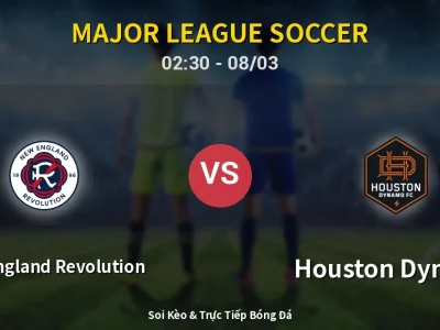 Soi Kèo New England Revolution vs Houston Dynamo – 02:30 08/03 | Nhận Định, Dự Đoán Tỷ Số