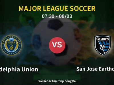 Kết Quả: Philadelphia Union 0-1 San Jose Earthquakes – Highlight & Bàn Thắng | Major League Soccer