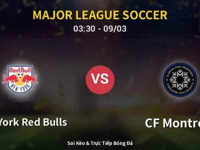 Kết Quả: New York Red Bulls 0-3 CF Montreal – Highlight & Bàn Thắng | Major League Soccer