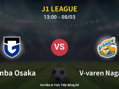 Kết Quả: Gamba Osaka 3-2 V-varen Nagasaki – Highlight & Bàn Thắng | J1 League