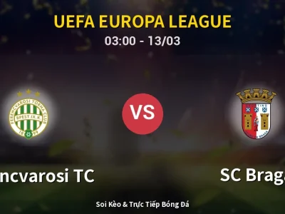 Kết Quả: Ferencvarosi TC 2-0 SC Braga – Highlight & Bàn Thắng | UEFA Europa League