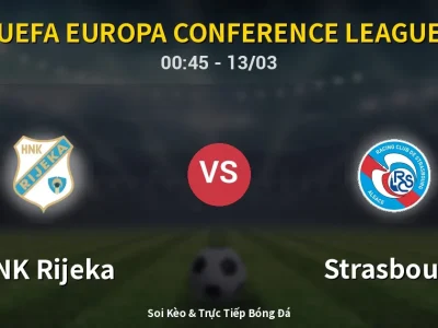 Kết Quả: HNK Rijeka 1-2 Strasbourg – Highlight & Bàn Thắng | UEFA Europa Conference League