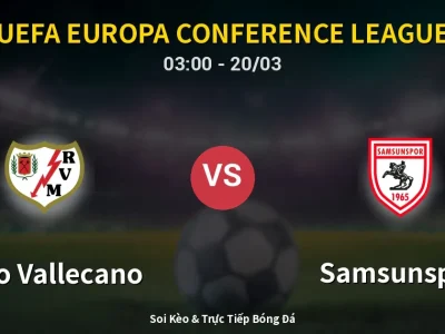 🔴 Trực Tiếp: Rayo Vallecano 0-0 Samsunspor – Link Xem UEFA Europa Conference League (Full HD)