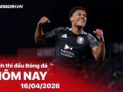 Lịch Thi Đấu Bóng Đá Hôm Nay 16/04: Aston Villa vs Bologna – Trận Đấu Tâm Điểm Europa League!