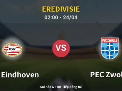 Kết Quả: PSV Eindhoven 6-1 PEC Zwolle – Highlight & Bàn Thắng | Eredivisie