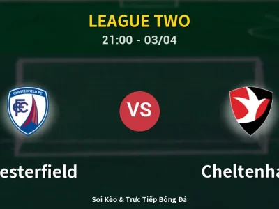 🔴 Trực Tiếp: Chesterfield 1-0 Cheltenham – Link Xem League Two (Full HD)