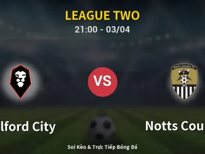 🔴 Trực Tiếp: Salford City 0-0 Notts County – Link Xem League Two (Full HD)