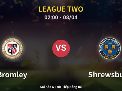 Kết Quả: Bromley 2-1 Shrewsbury – Highlight & Bàn Thắng | League Two